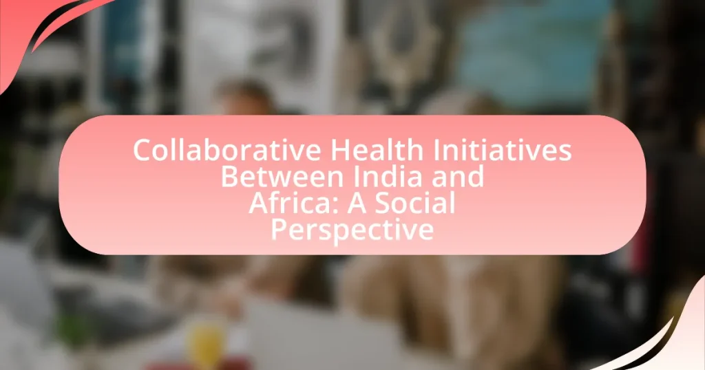 Collaborative Health Initiatives Between India and Africa: A Social Perspective