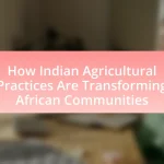 How Indian Agricultural Practices Are Transforming African Communities