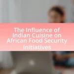 The Influence of Indian Cuisine on African Food Security Initiatives