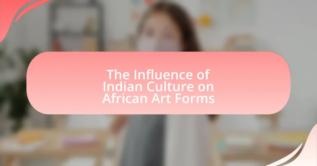 The Influence of Indian Culture on African Art Forms