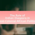 The Role of Indian Diaspora in Post-Colonial African Politics