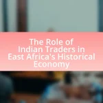 The Role of Indian Traders in East Africa’s Historical Economy