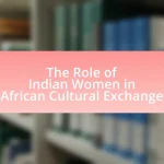 The Role of Indian Women in African Cultural Exchange