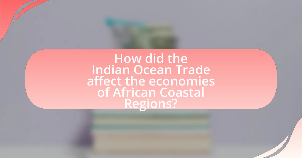How did the Indian Ocean Trade affect the economies of African Coastal Regions?