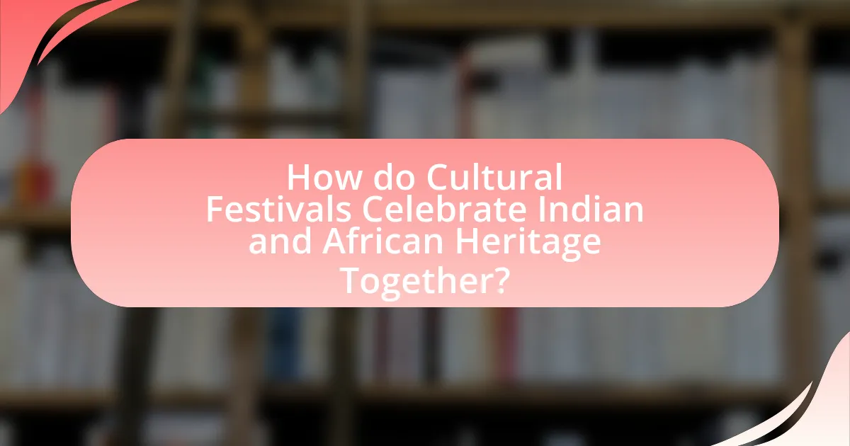 How do Cultural Festivals Celebrate Indian and African Heritage Together?