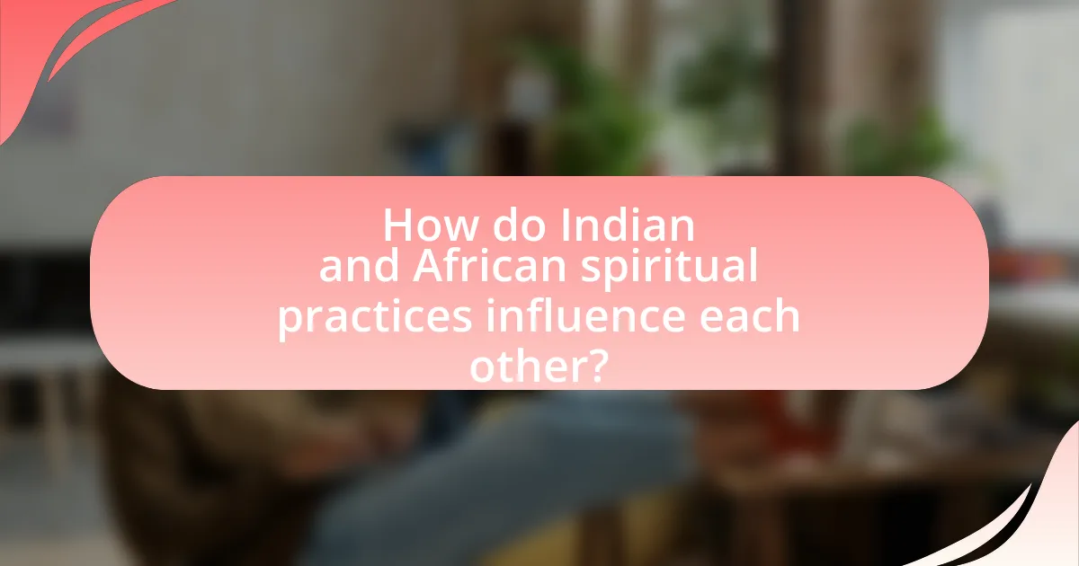 How do Indian and African spiritual practices influence each other?