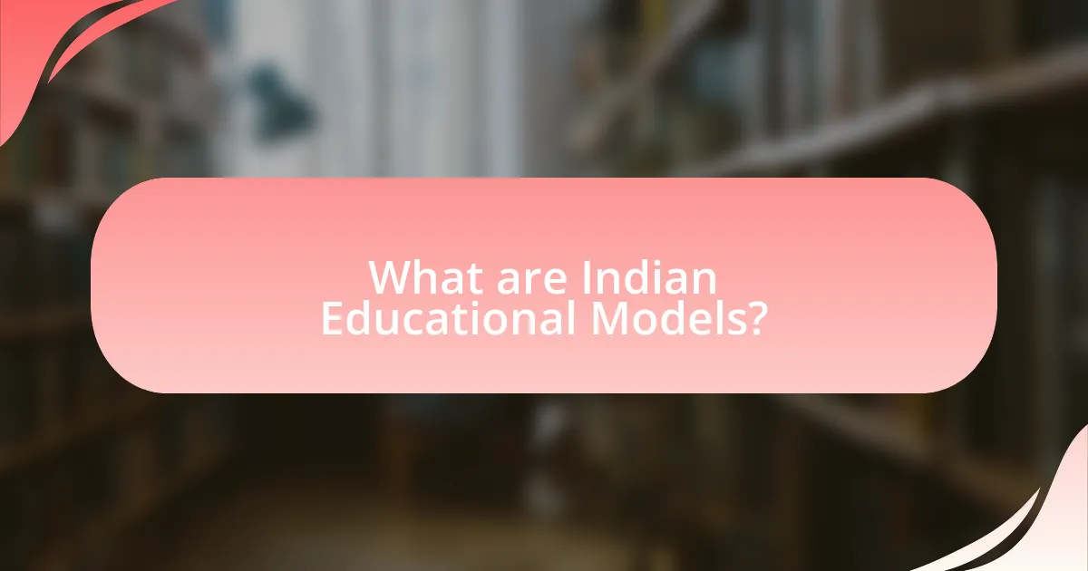 What are Indian Educational Models?