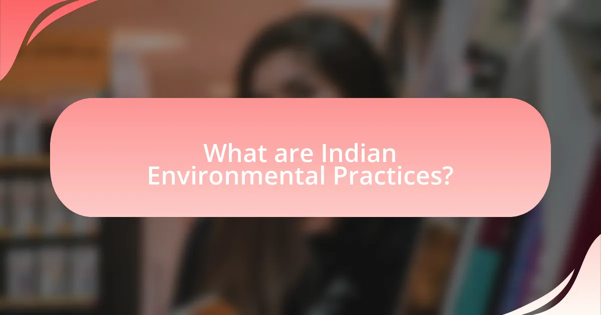 What are Indian Environmental Practices?