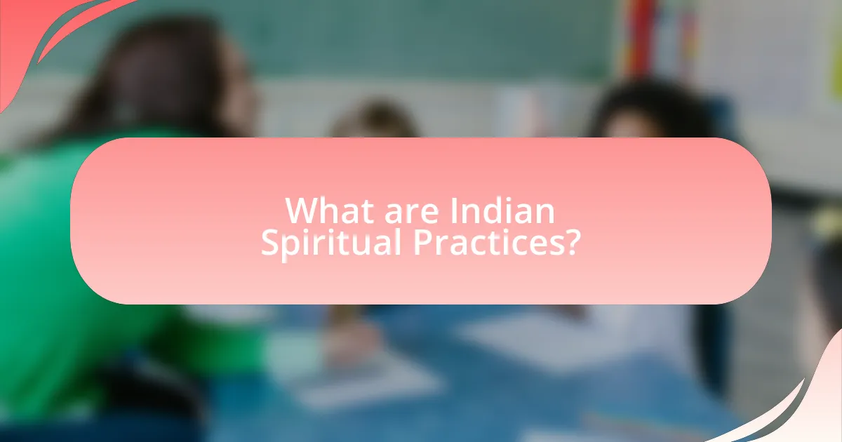 What are Indian Spiritual Practices?