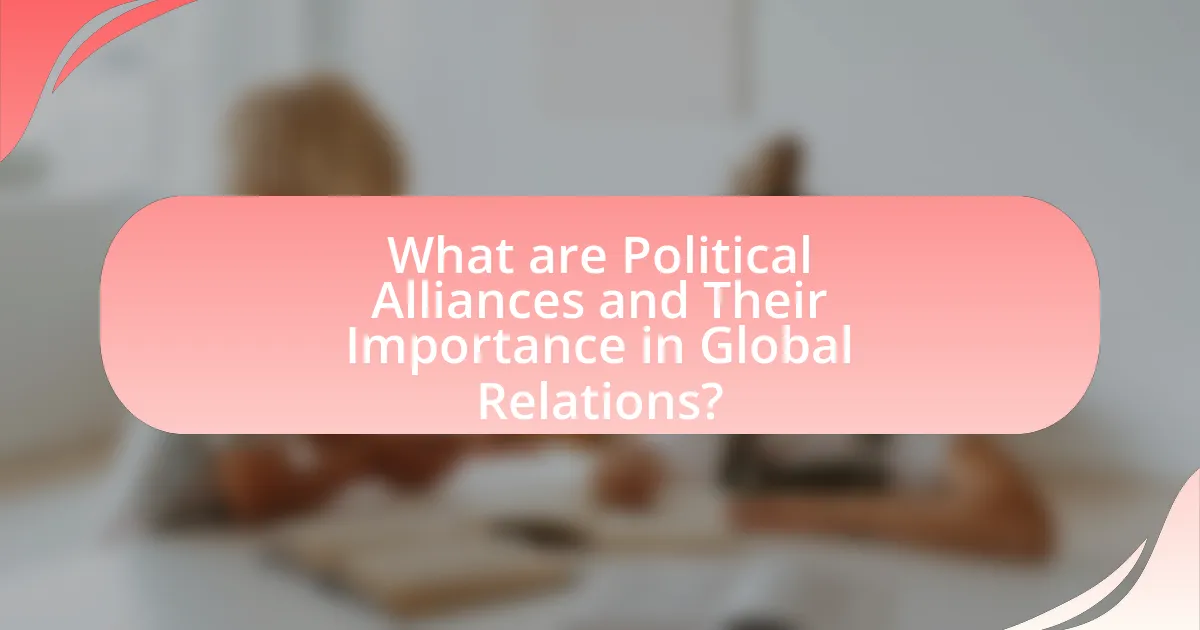 What are Political Alliances and Their Importance in Global Relations?