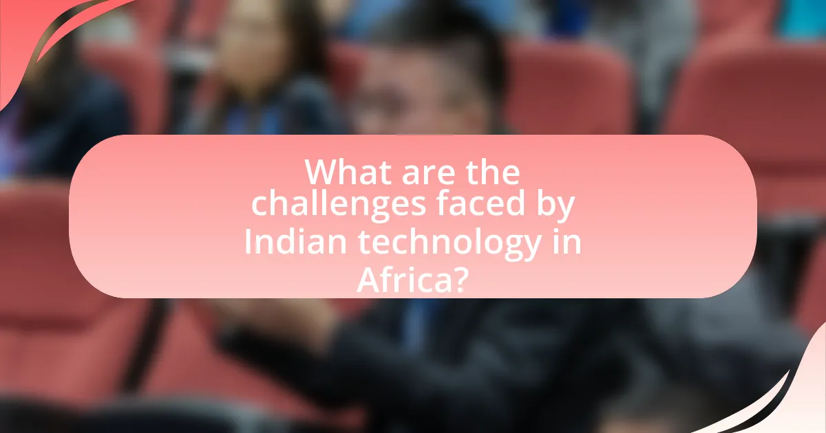 What are the challenges faced by Indian technology in Africa?