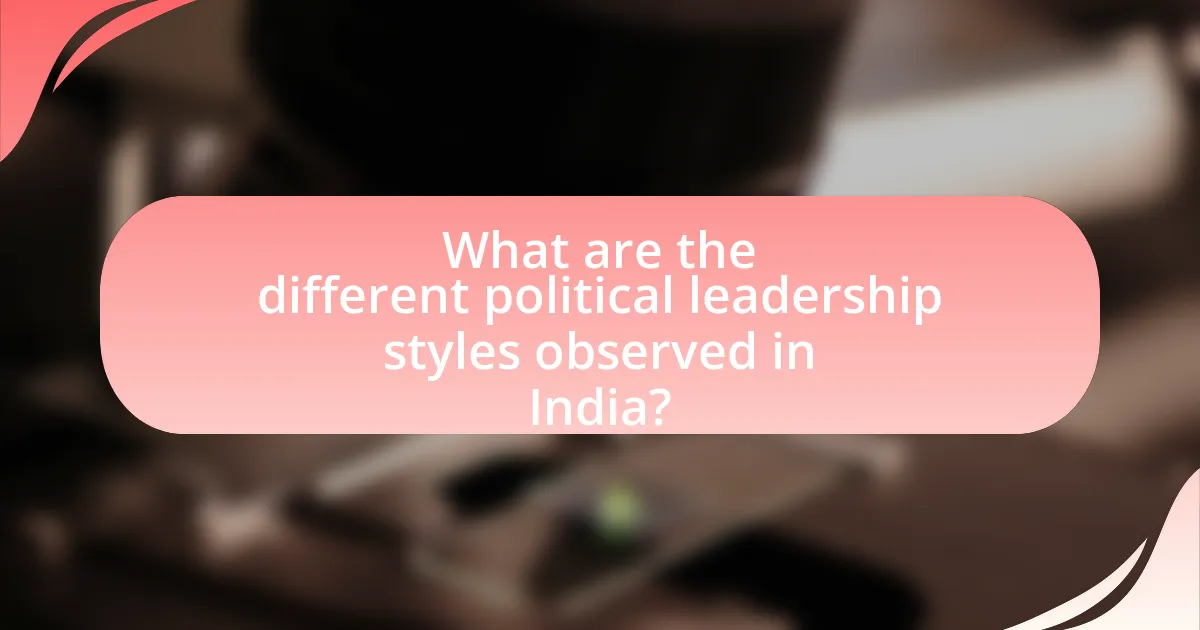 What are the different political leadership styles observed in India?