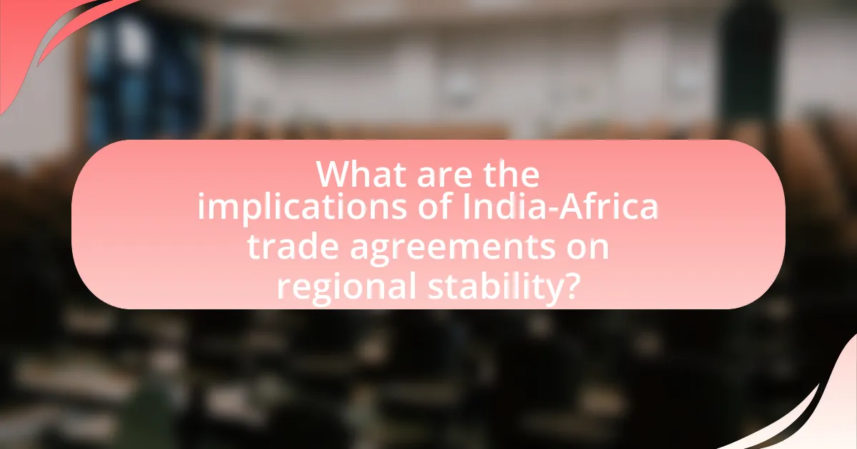 What are the implications of India-Africa trade agreements on regional stability?