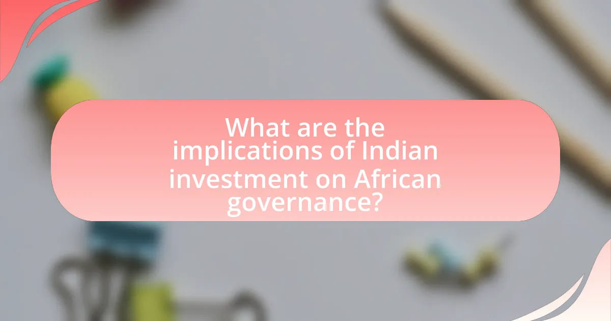 What are the implications of Indian investment on African governance?