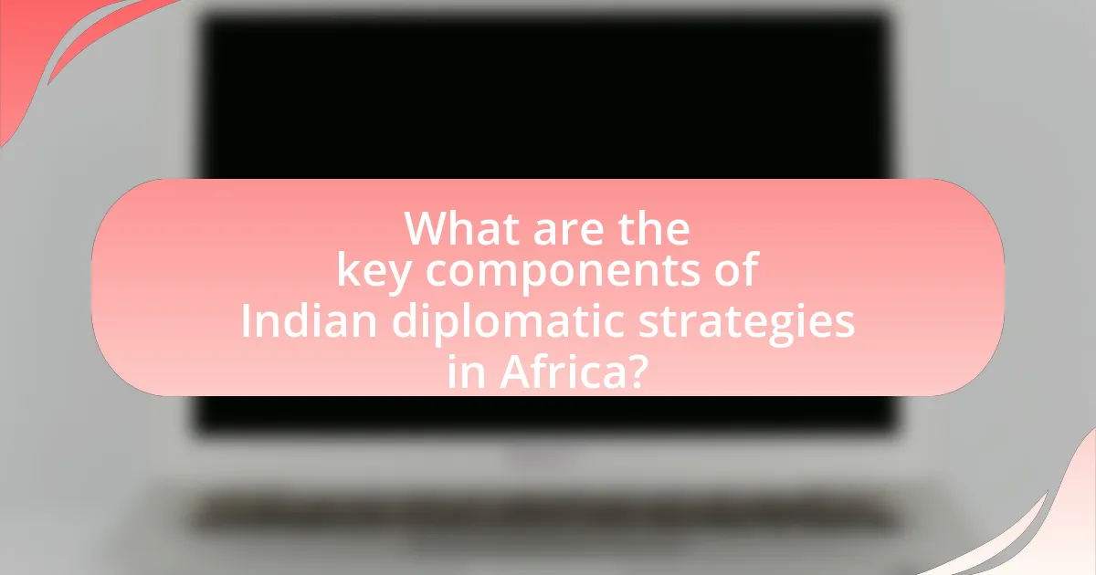 What are the key components of Indian diplomatic strategies in Africa?