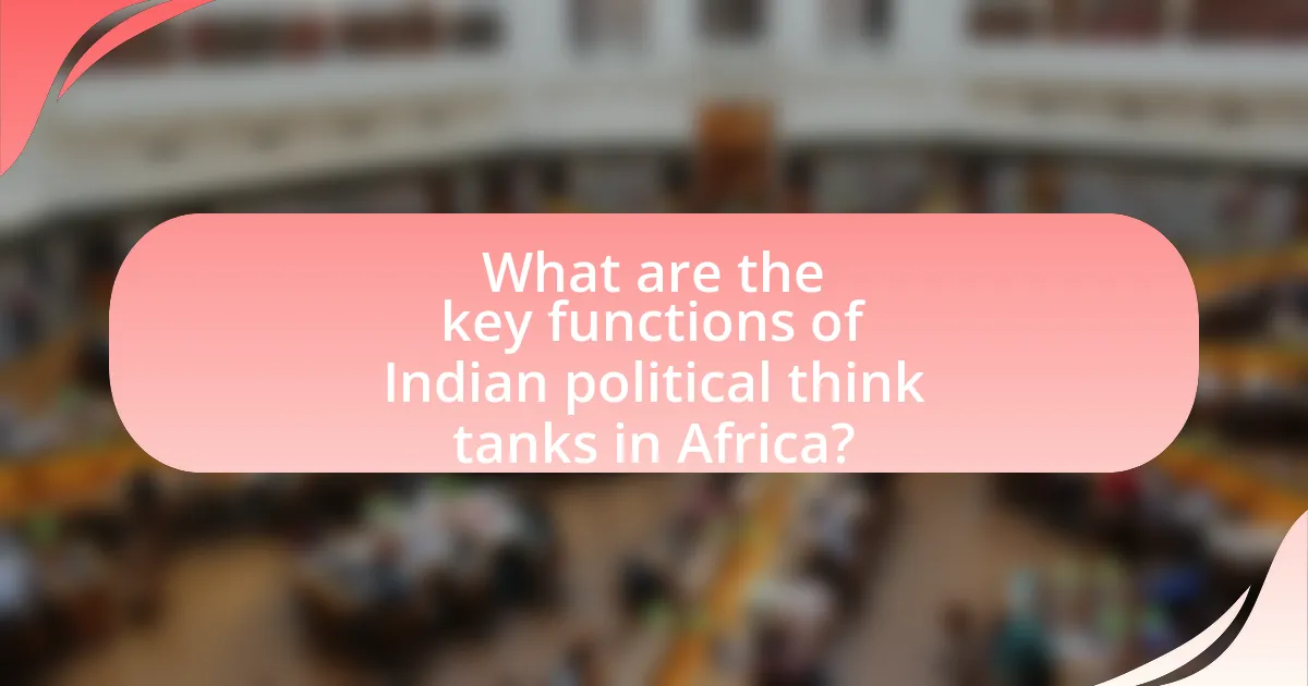 What are the key functions of Indian political think tanks in Africa?
