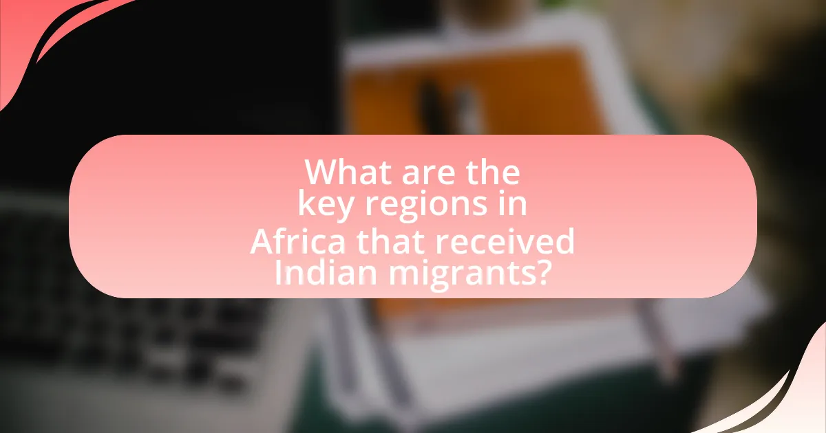 What are the key regions in Africa that received Indian migrants?