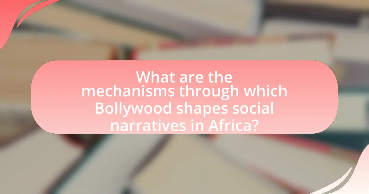 What are the mechanisms through which Bollywood shapes social narratives in Africa?