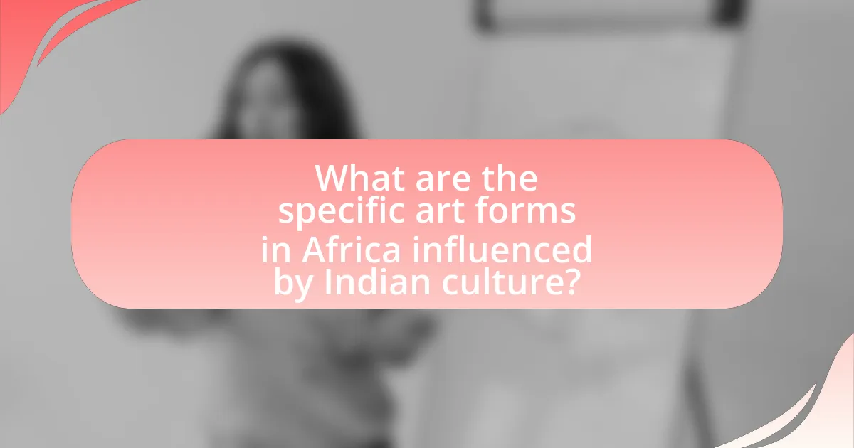 What are the specific art forms in Africa influenced by Indian culture?