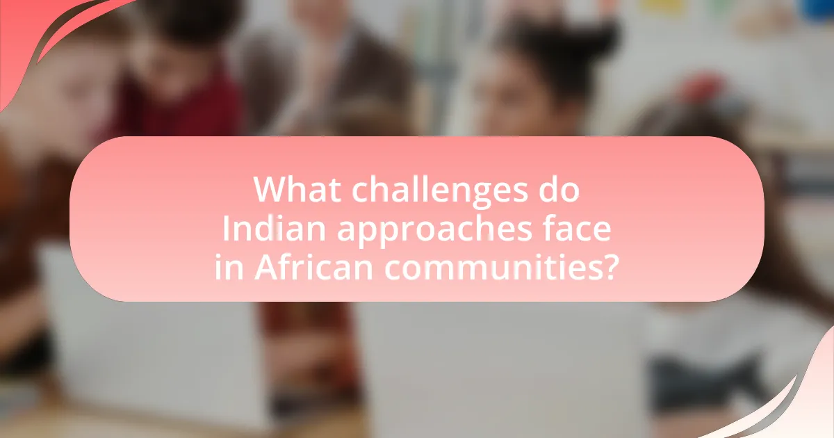 What challenges do Indian approaches face in African communities?