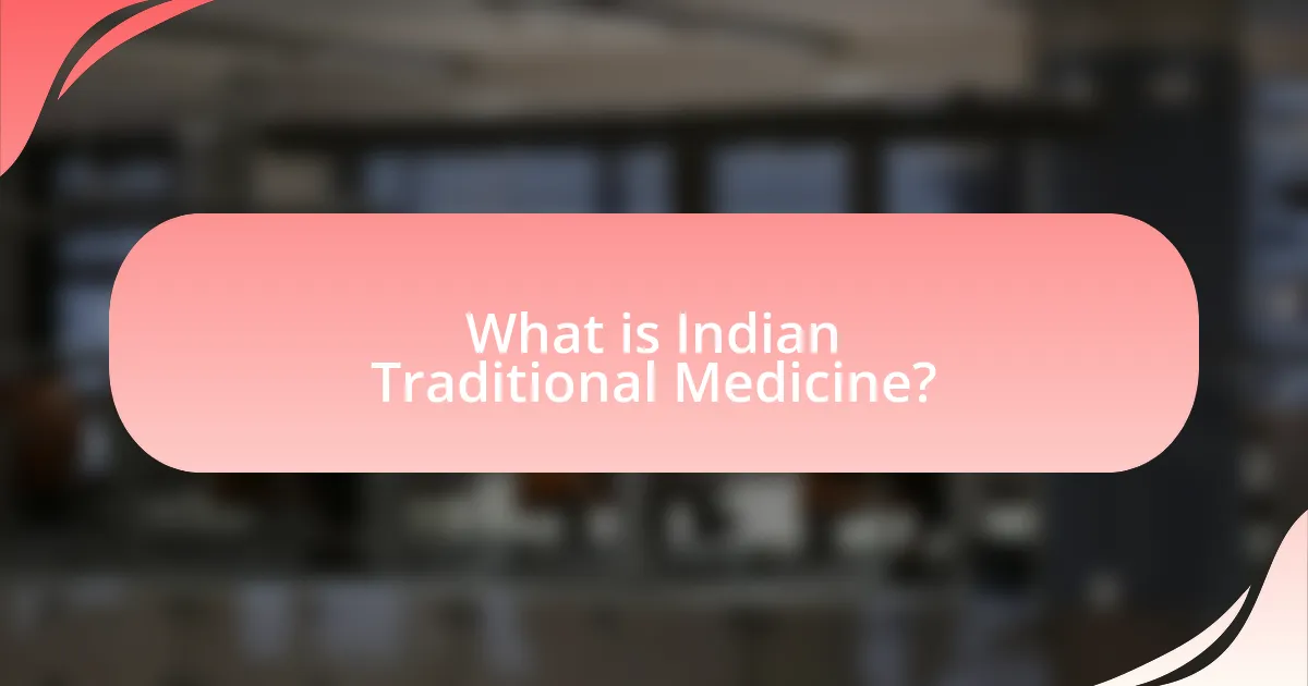 What is Indian Traditional Medicine?