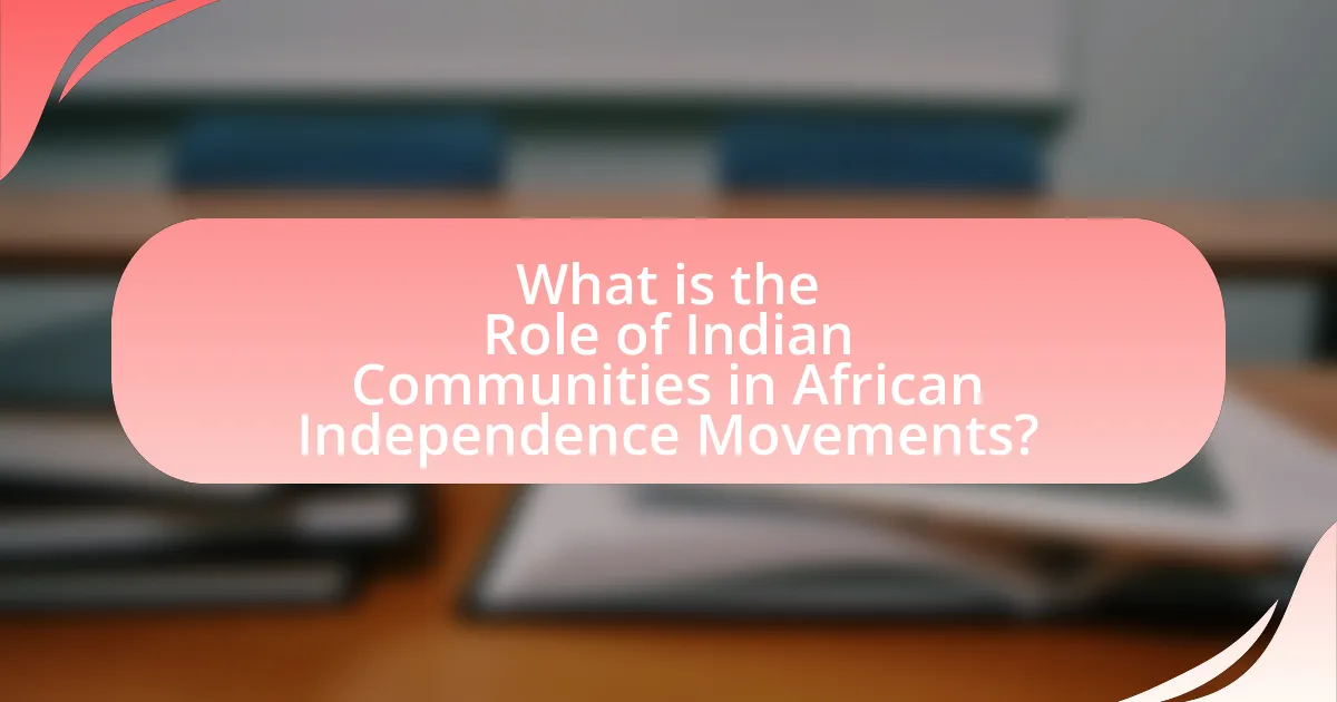 What is the Role of Indian Communities in African Independence Movements?