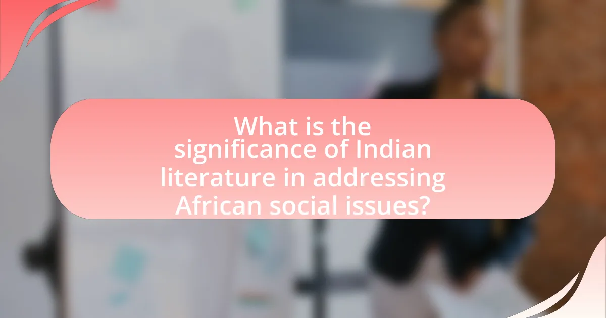 What is the significance of Indian literature in addressing African social issues?
