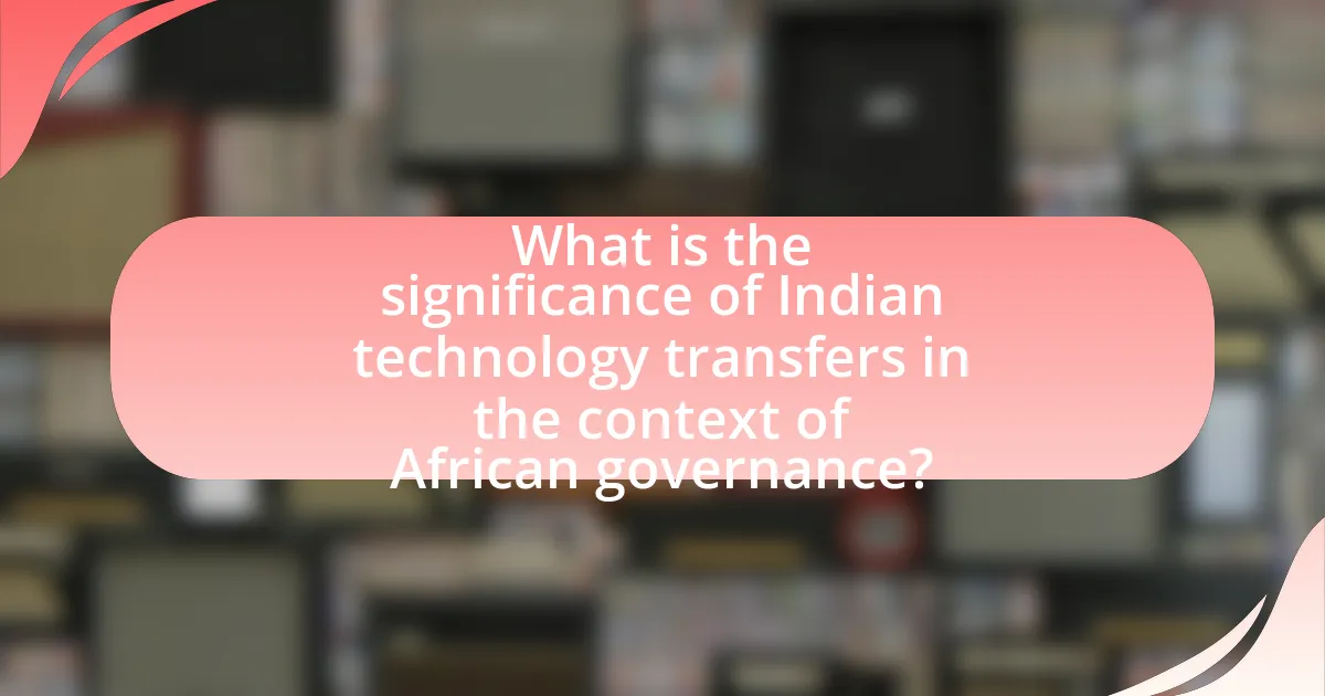 What is the significance of Indian technology transfers in the context of African governance?