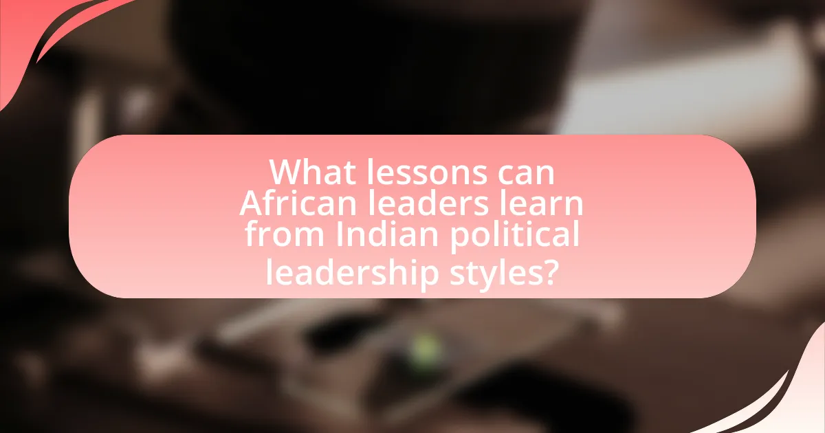 What lessons can African leaders learn from Indian political leadership styles?