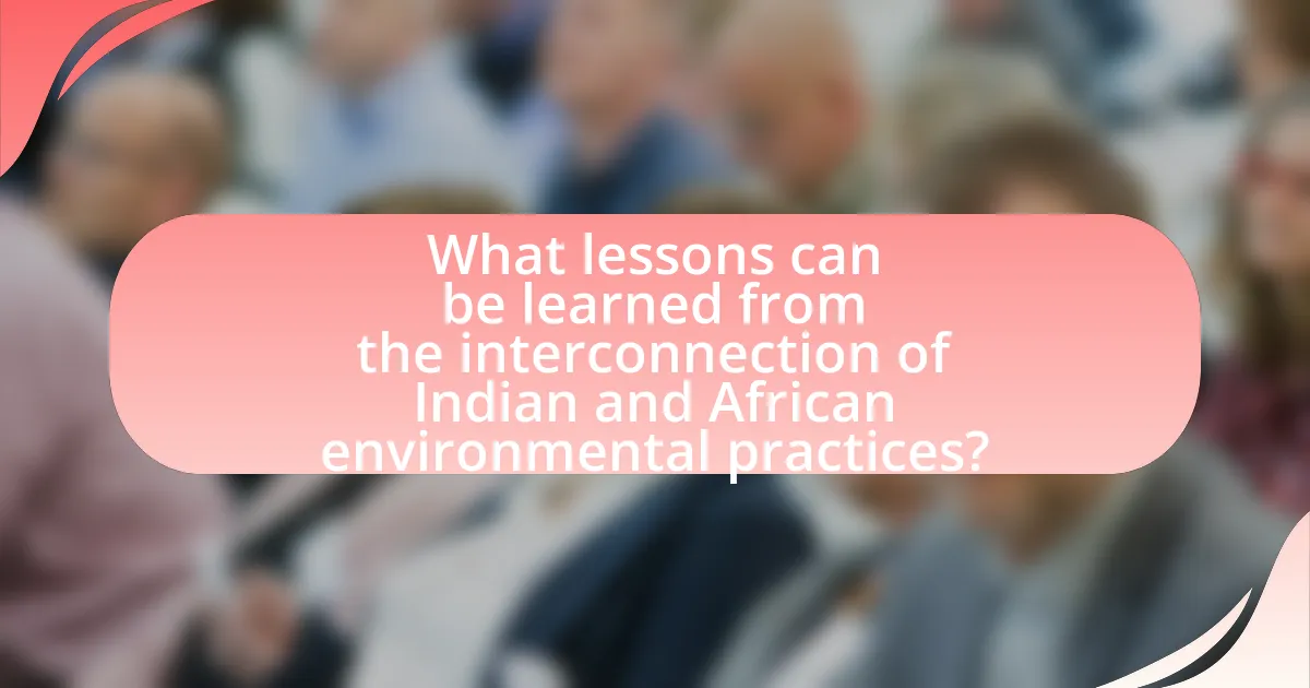 What lessons can be learned from the interconnection of Indian and African environmental practices?